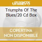 Triumphs Of The Blues/20 Cd Box cd