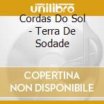 Cordas Do Sol - Terra De Sodade cd