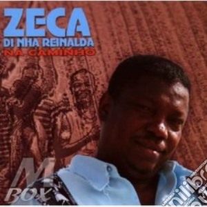 Zeca Di Nha Reinalda - Na Caminho cd musicale di ZECA DI NHA REINALDA