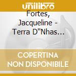 Fortes, Jacqueline - Terra D''Nhas Gente cd musicale di Fortes, Jacqueline