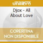Djox - All About Love cd