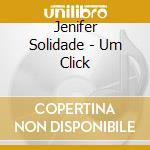 Jenifer Solidade - Um Click cd musicale di Jenifer Solidade