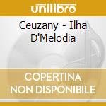 Ceuzany - Ilha D'Melodia cd musicale di Ceuzany