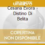 Cesaria Evora - Distino Di Belita cd