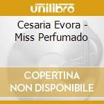 Cesaria Evora - Miss Perfumado cd musicale di EVORA CESARIA