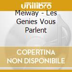 Meiway - Les Genies Vous Parlent cd musicale di Meiway