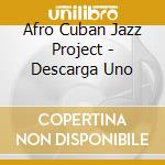Afro Cuban Jazz Project - Descarga Uno cd