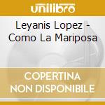 Leyanis Lopez - Como La Mariposa cd