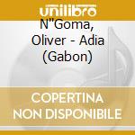 N''Goma, Oliver - Adia (Gabon) cd