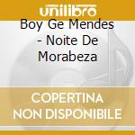 Boy Ge Mendes - Noite De Morabeza cd musicale di BOY GE MENDES