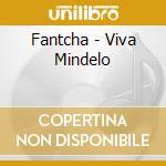 Fantcha - Viva Mindelo cd musicale di FANTCHA