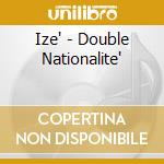 Ize' - Double Nationalite' cd