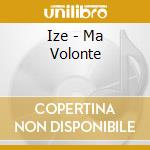 Ize - Ma Volonte cd