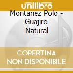 Montanez Polo - Guajiro Natural cd