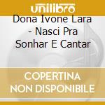 Dona Ivone Lara - Nasci Pra Sonhar E Cantar cd
