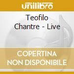 Teofilo Chantre - Live cd