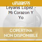 Leyanis Lopez - Mi Corazon Y Yo