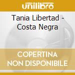 Tania Libertad - Costa Negra cd musicale di Libertad, Tania