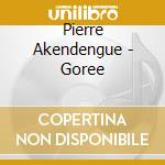 Pierre Akendengue - Goree cd