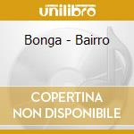 Bonga - Bairro cd musicale di Bonga