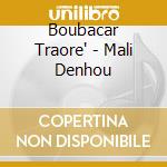 Boubacar Traore' - Mali Denhou cd musicale di Boubacar Traore