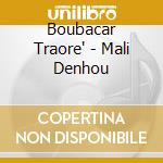 Boubacar Traore' - Mali Denhou cd