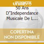 50 Ans D''Independance Musicale De L / Various (3 Cd) cd