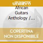 African Guitars Anthology / Various cd musicale