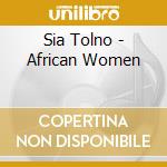 Sia Tolno - African Women cd musicale di Sia Tolno