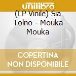 (LP Vinile) Sia Tolno - Mouka Mouka vinile