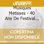 Musiques Metisses - 40 Ans De Festival D'angouleme (3 Cd) cd musicale di Musiques Metisses
