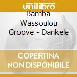 Bamba Wassoulou Groove - Dankele cd