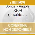 Bonga - Angola 72-74 (Lusafrica 35Th Anniversary Edition) cd