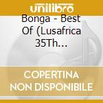 Bonga - Best Of (Lusafrica 35Th Anniversary Edition) cd musicale