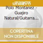 Polo Montanez - Guajiro Natural/Guitarra Mia (Lusafrica 35Th Anniversary Edition) cd
