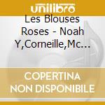 Les Blouses Roses - Noah Y,Corneille,Mc Solaar... cd