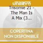 Trisomie 21 - The Man Is A Mix (3 Cd) cd musicale di Trisomie 21