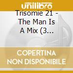 Trisomie 21 - The Man Is A Mix (3 Cd) cd