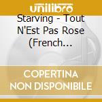 Starving - Tout N'Est Pas Rose (French Import) cd