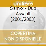 Sism-x - Dub Assault (2001/2003) cd