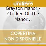 Grayson Manor - Children Of The Manor (Digipack) cd musicale di Grayson Manor