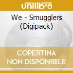 We - Smugglers (Digipack) cd