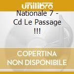 Nationale 7 - Cd Le Passage !!! cd musicale di Nationale 7
