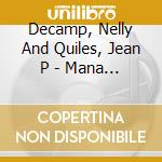 Decamp, Nelly And Quiles, Jean P - Mana Kela cd musicale di Decamp, Nelly And Quiles, Jean P