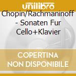 Chopin/Rachmaninoff - Sonaten Fur Cello+Klavier cd