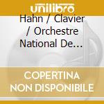Hahn / Clavier / Orchestre National De Lorraine - Ouvres Concertantes 1 cd