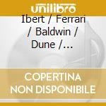 Ibert / Ferrari / Baldwin / Dune / Lechevalier - Melodies cd musicale di Ibert / Ferrari / Baldwin / Dune / Lechevalier