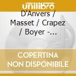 D'Anvers / Masset / Crapez / Boyer - Integrale Des Melodies & Pieces Pour Piano cd musicale di D'Anvers / Masset / Crapez / Boyer