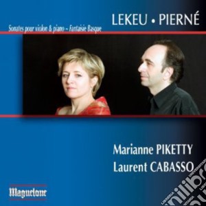 Guillaume Lekeu / Gabriel Pierne' - Sonates Pour Violon Et Piano / Fantaisie Basque cd musicale di Lekeu / Pierne / Piketty / Cabasso