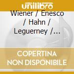 Wiener / Enesco / Hahn / Leguerney / Poulenc - Belle Saison Est Proche Desnos cd musicale di Wiener / Enesco / Hahn / Leguerney / Poulenc